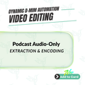 Podcast Audio-Only Extraction & Encoding